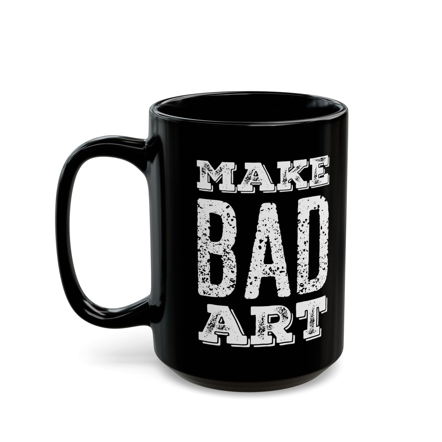 Make Bad Art - Funny 15 oz Mug for Artists and Designers