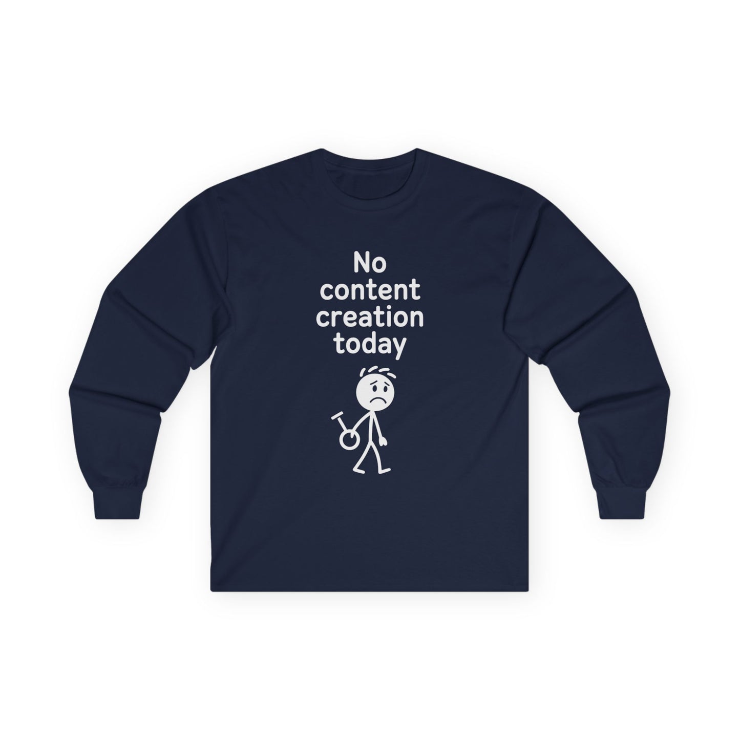 No Content Creation Today - Long Sleeve Tee