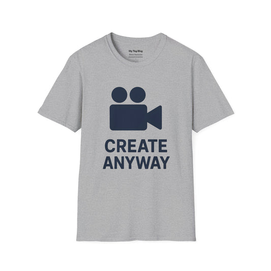Motivational Unisex T-Shirt - Create Anyway for Creatives and Content Creators