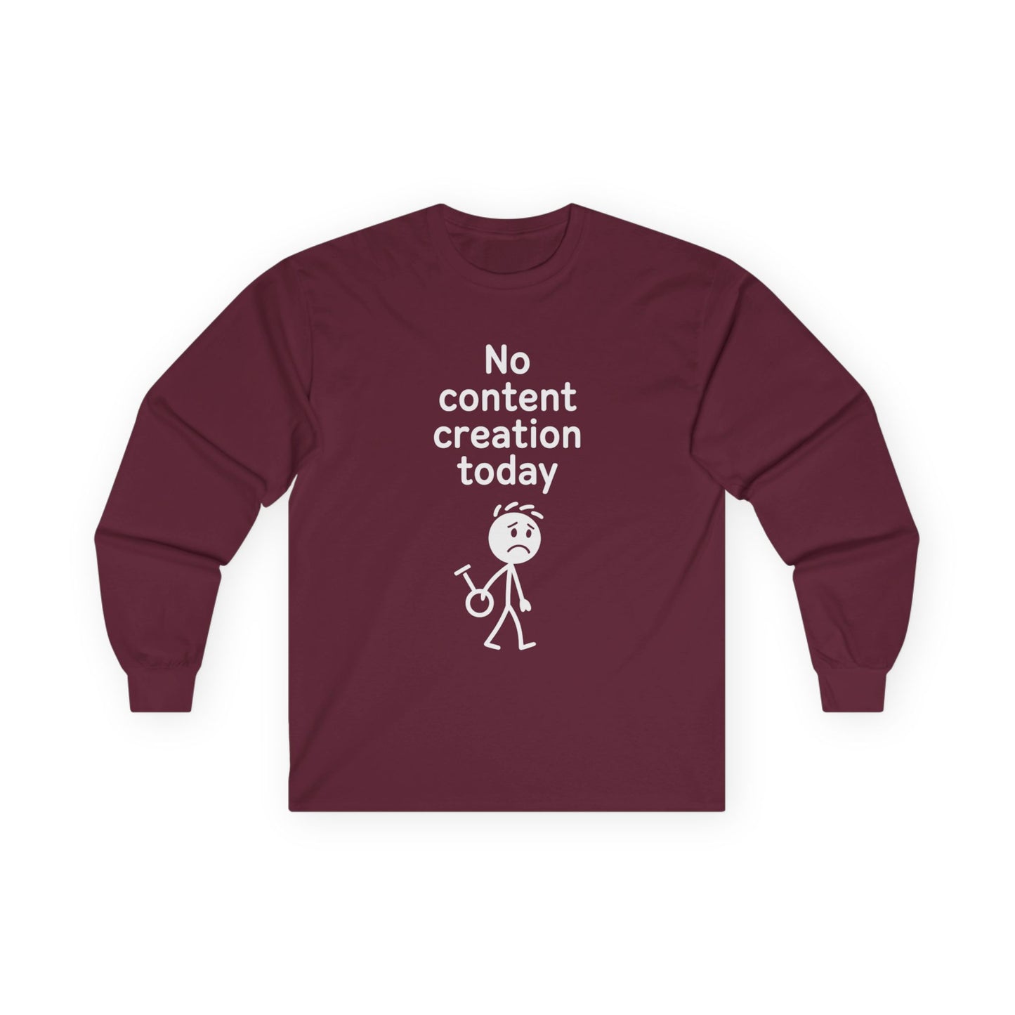 No Content Creation Today - Long Sleeve Tee