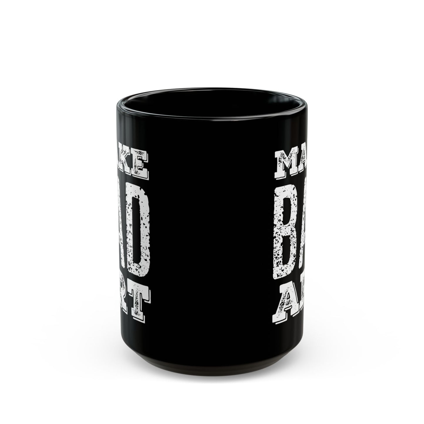 Make Bad Art - Funny 15 oz Mug for Artists and Designers