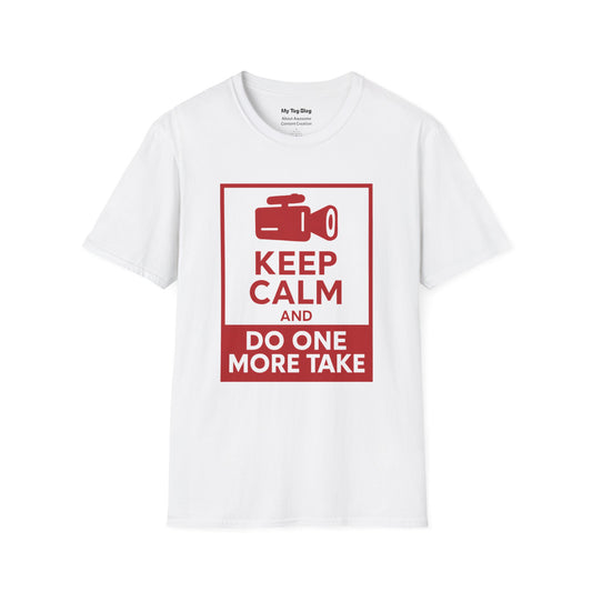 Keep Calm and Do One More Take T-Shirt for Filmmakers, Actors, and Content Creators
