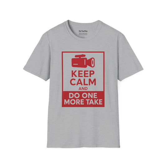 Keep Calm and Do One More Take T-Shirt for Filmmakers, Actors, and Content Creators