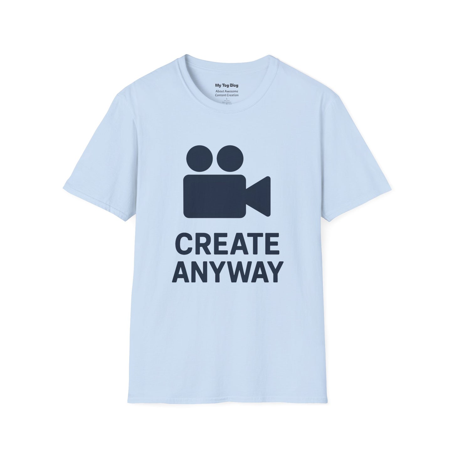 Motivational Unisex T-Shirt - Create Anyway for Creatives and Content Creators