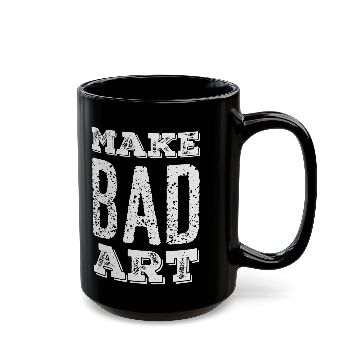 Make Bad Art - Funny 15 oz Mug for Artists and Designers