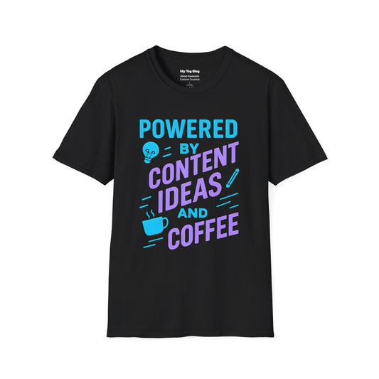 Coffee Loving Content Creator Unisex T-Shirt - Powered by Content Ideas and Coffee