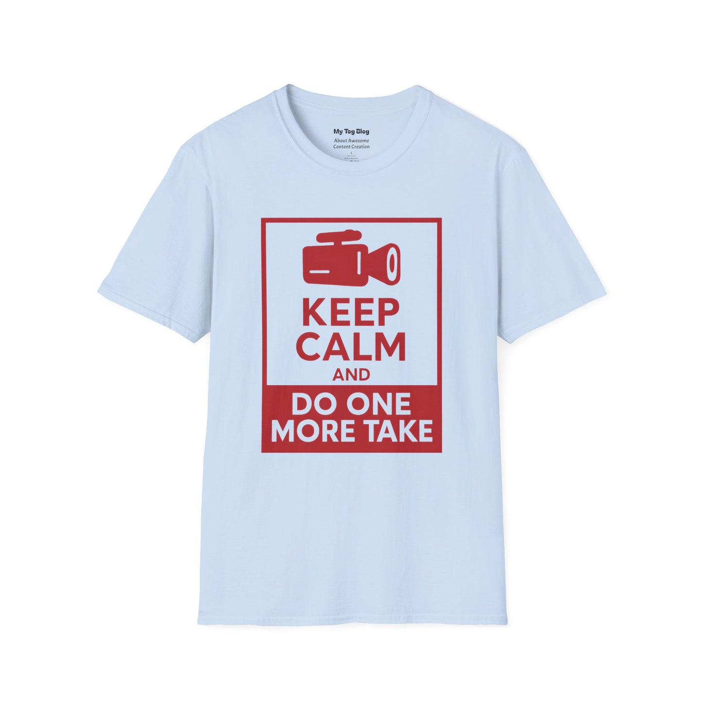 Keep Calm and Do One More Take T-Shirt for Filmmakers, Actors, and Content Creators